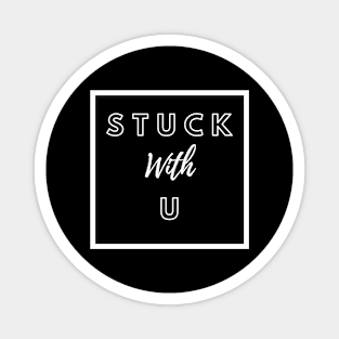 Stuck With U Magnet